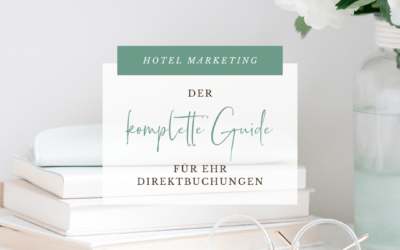 Hotel Marketing: Der komplette Guide für mehr Direktbuchungen