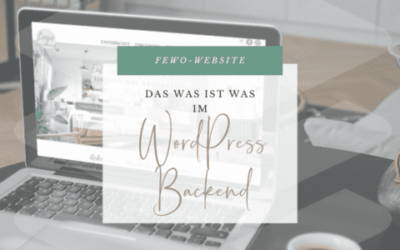 Deine ersten Schritte auf deiner Fewo-Website: Was ist was im WordPress Backend